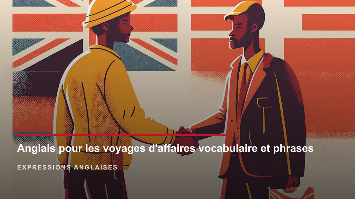 Vocabulaire anglais pour voyages d'affaires - aéroport, hôtel et conférences