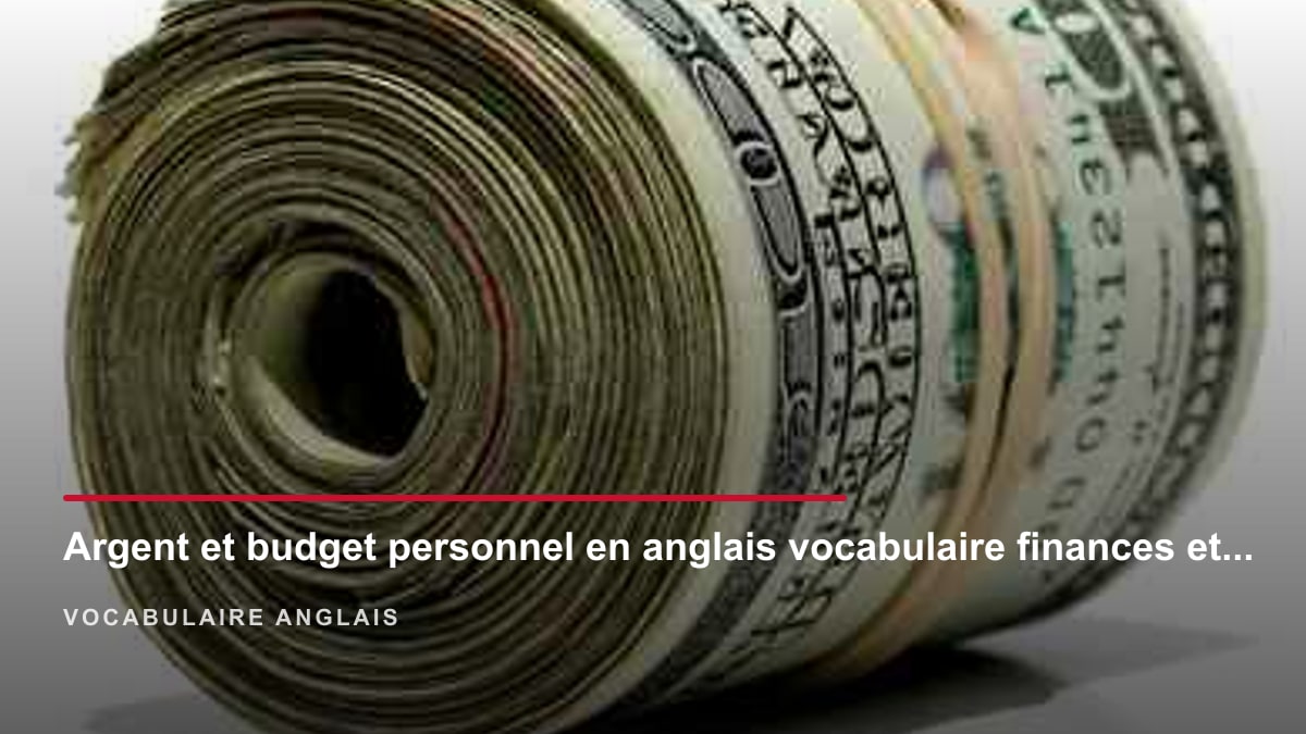 Illustration de l'article : Argent et budget personnel en anglais : vocabulaire finances et expressions idiomatiques